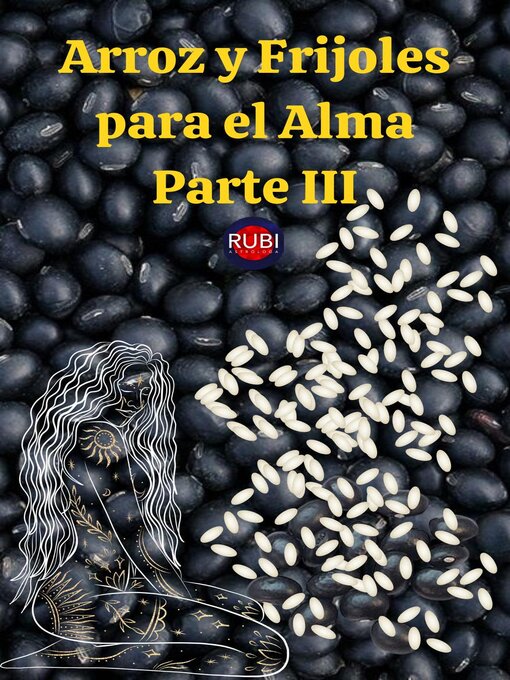 Title details for Arroz y Frijoles para el Alma. Parte III by Rubi Astrólogas - Available